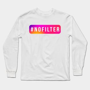 Social Media Hashtag No Filter IG#nofilter Long Sleeve T-Shirt